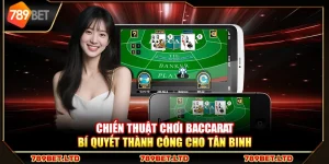 Chiến thuật chơi baccarat – Bí quyết thành công cho tân binh
