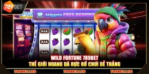 Wild Fortune 789Bet – Thế giới hoang dã rực rỡ chơi dễ thắng