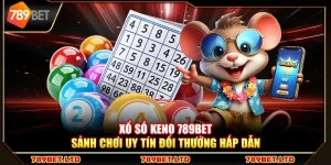 Xổ Số Keno 789Bet – Sảnh chơi uy tín đổi thưởng hấp dẫn