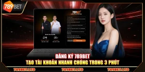 Đăng ký 789Bet – Tạo tài khoản nhanh chóng trong 3 phút