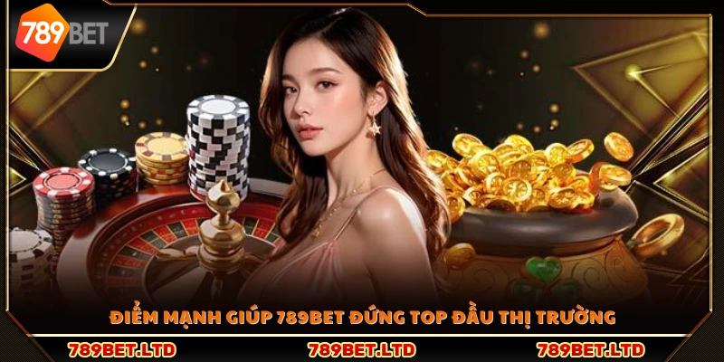 Lợi thế cạnh tranh đưa 789Bet vươn lên dẫn đầu