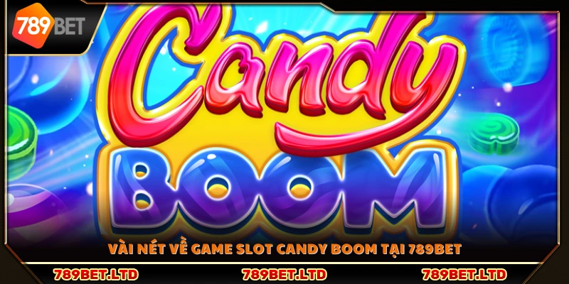 Tổng quan trò chơi Candy Boom 789Bet