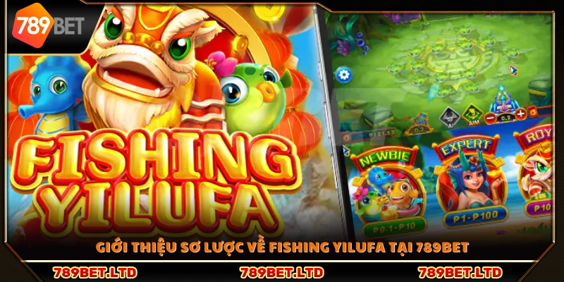 Khám phá Fishing Yilufa - Trò chơi bắn cá độc đáo tại 789Bet