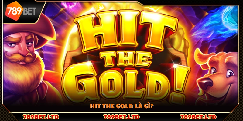 Giới thiệu khái quát về slot game Hit The Gold