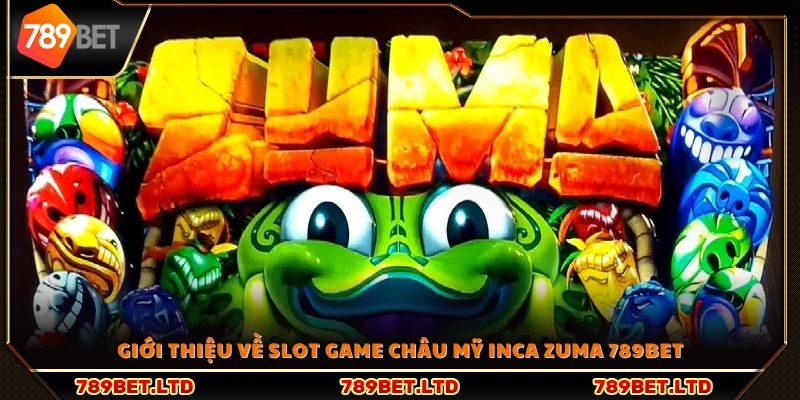 Khám phá slot game Inca Zuma tại 789Bet 