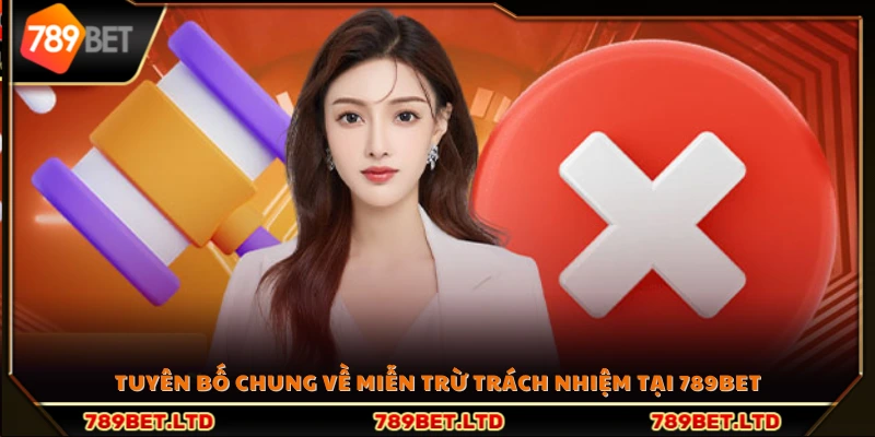 Thông báo liên quan đến miễn trừ trách nhiệm của 789Bet