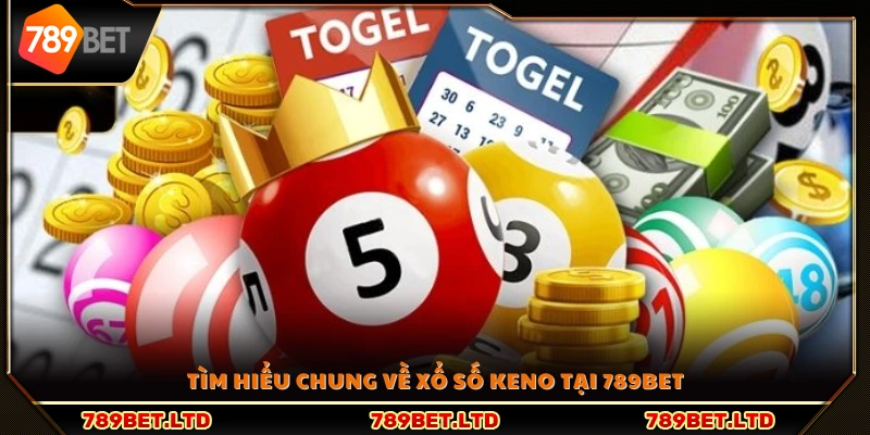Khám phá xổ số keno – Sản phẩm cá cược số học tại 789Bet