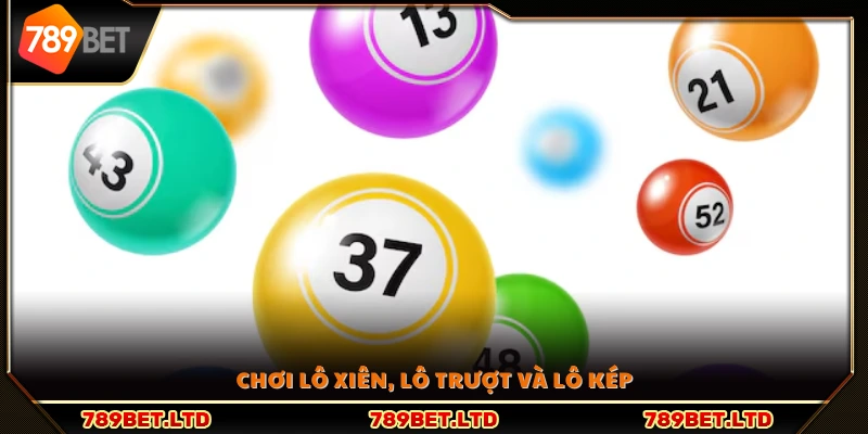 Các hình thức cược lô xiên, lô trượt và lô kép