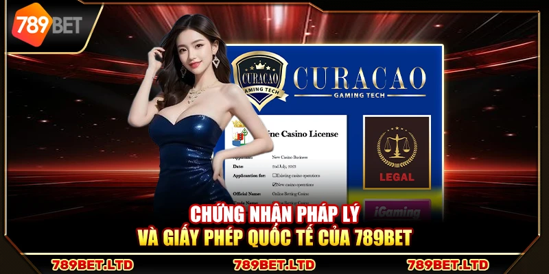 Chứng nhận pháp lý và giấy phép quốc tế của 789Bet 